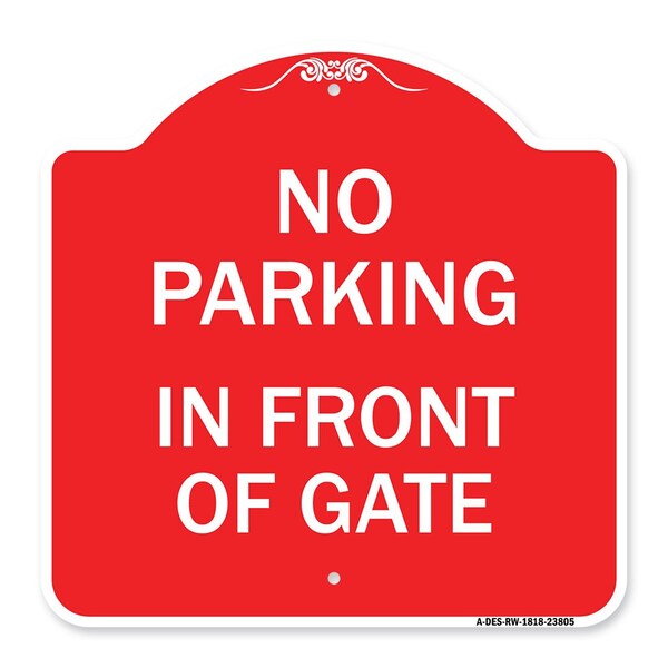Designer Series No Parking in Front of Gate, Red & White Aluminum Sign, 18" x 18", RW-1818-23805